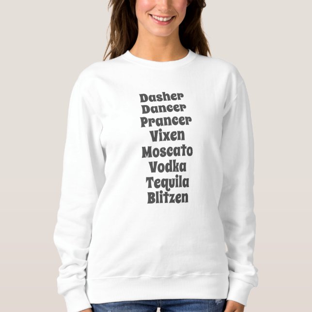Dasher Dancer Prancer Vixen Moscato Vodka Tequila Sweatshirt (Vorderseite)