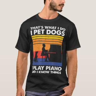 Dass, was ich füttere Hunde ich spiele Klavier und T-Shirt