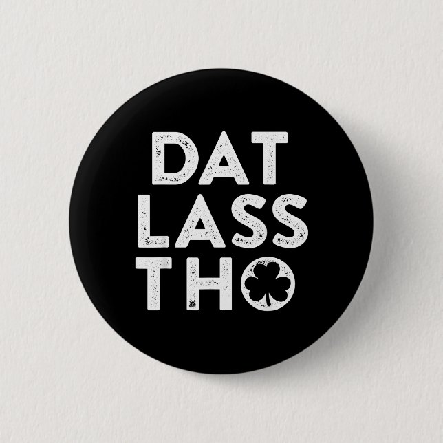 Dat Lass THO Lustiger irischer St. Patricks Day Gr Button (Vorderseite)