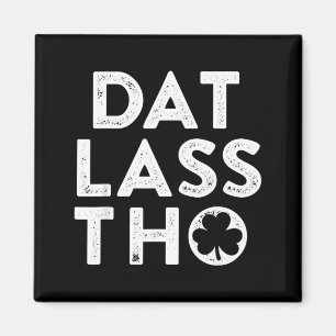 Dat Lass THO Lustiger irischer St. Patricks Day Gr Magnet