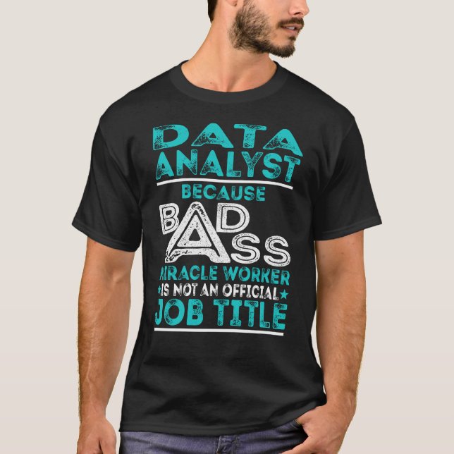 Data Analyst Badass Miracle Worker T-Shirt (Vorderseite)