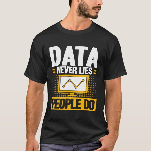 Data Analyst Data Never Lies People Do Data Scient T-Shirt (Vorderseite)