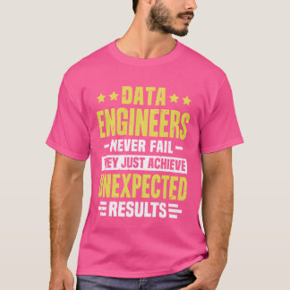 Data Engineer Engineering Funny Design Never Fail  T-Shirt