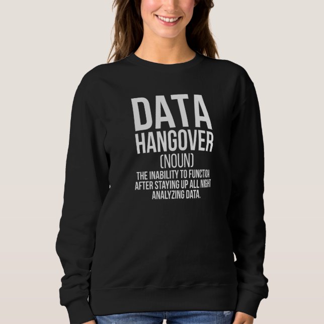Data Hangover Definition Data Scientist Data Wisse Sweatshirt (Vorderseite)