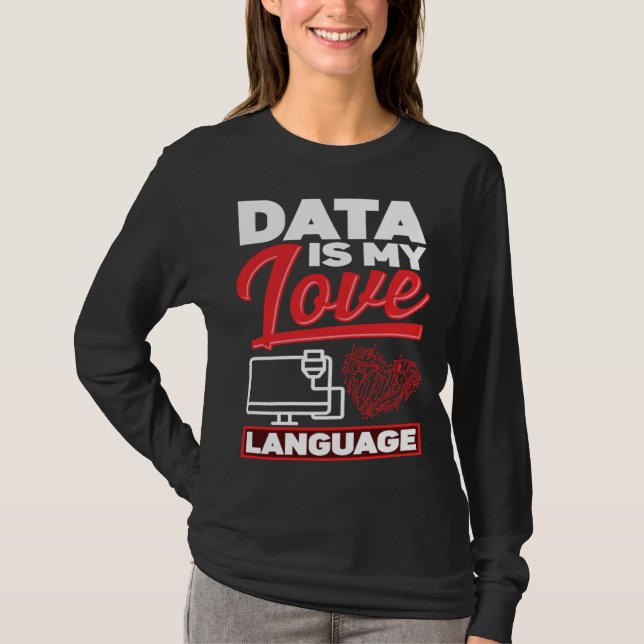 Data Is My Love Language Data Scientist T-Shirt (Vorderseite)