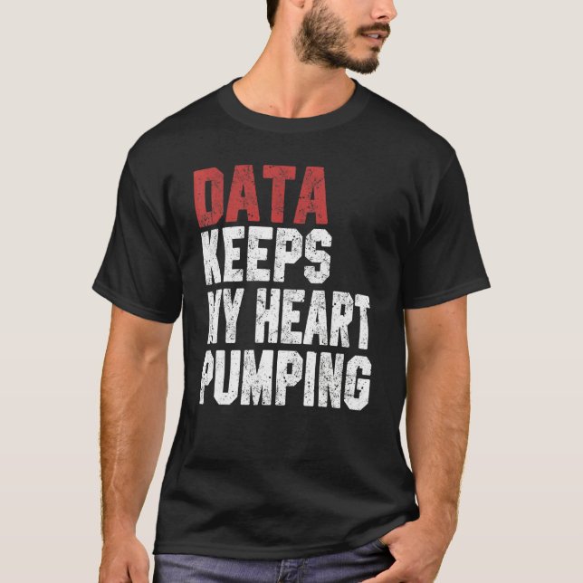 Data Keeps My Heart Pumping Spreadsheet Analyst Da T-Shirt (Vorderseite)