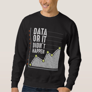 Data Nerd Behavior Analyst Statistics Scientist Sweatshirt