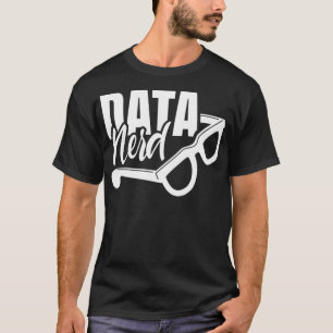 Data Nerd Science Scientist Analyst Analyst Geek T-Shirt