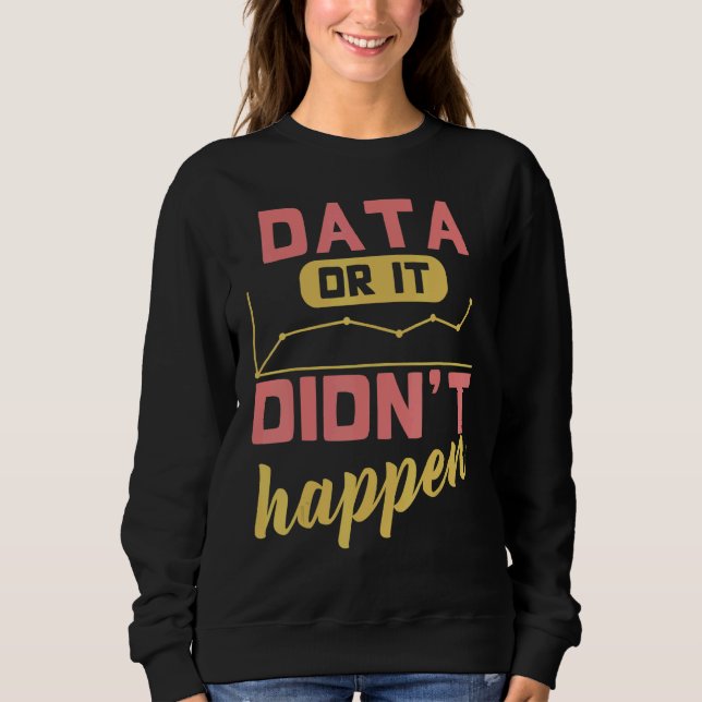 Data Or It Didn't Happen Behavior Analyst Sweatshirt (Vorderseite)