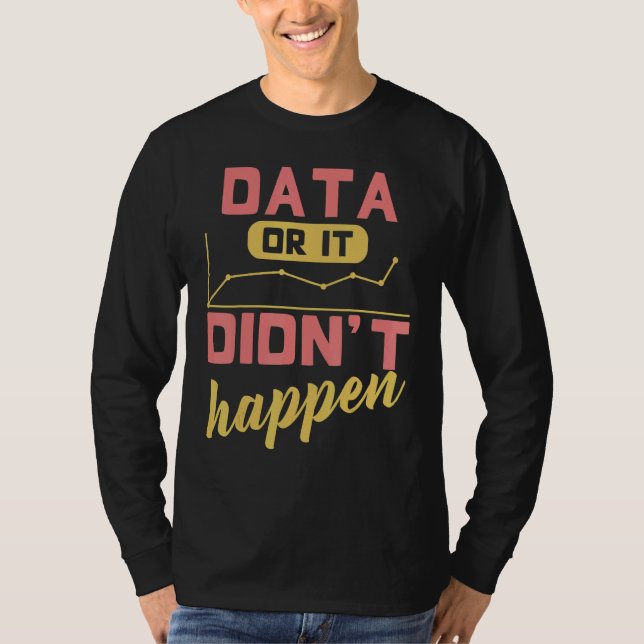 Data Or It Didn't Happen Behavior Analyst T-Shirt (Vorderseite)