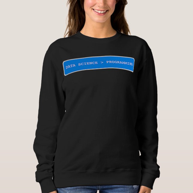 Data Science ist größer als Programmieren  Data Sc Sweatshirt (Vorderseite)