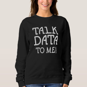 Data Science Statistik Sprich mit mir Quote Sweatshirt