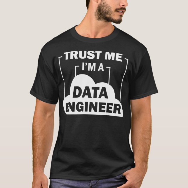 Data Science Trust Me In a Data Engineer T-Shirt (Vorderseite)