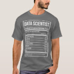 Data Scientist Funny Data Science Nutrition Label  T-Shirt<br><div class="desc">Data Scientist Funny Data Science Nutrition Label for Women .Check out our data,  analyst  t shirt selection for the very best in unique or custom,  handmade pieces from our clothing shops.</div>
