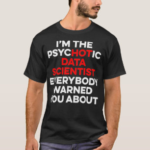 Data Scientist Hot Data Science Mining Analyst T-Shirt