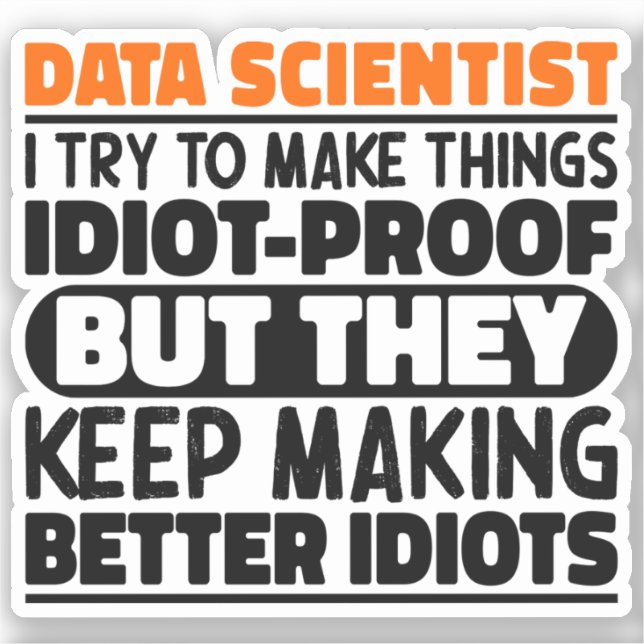 Data Scientist Ich versuche Dinge zu Lustigen Sprü Aufkleber (Vorderseite)