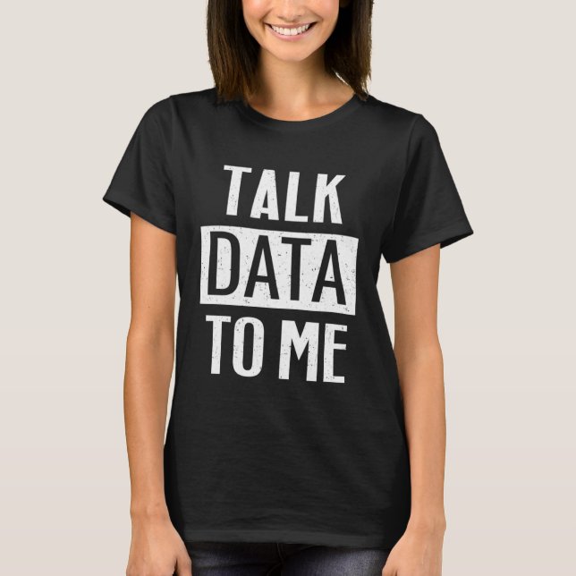 Data Scientist spricht mir Daten vor T-Shirt (Vorderseite)