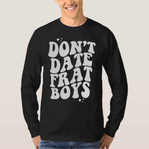 Date Frat Boys nicht T-Shirt