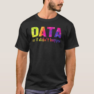 Daten oder es ist nicht passiert  Schulpsychologe T-Shirt