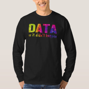 Daten oder es ist nicht passiert  Schulpsychologe T-Shirt