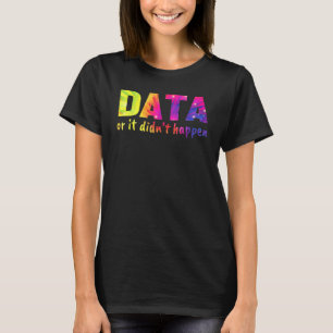 Daten oder es ist nicht passiert  Schulpsychologe T-Shirt