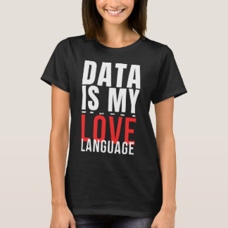 Daten sind meine Liebessprache - Lustiger Data Sci T-Shirt