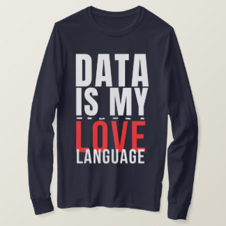 Daten sind meine Liebessprache - Lustiger Data Sci T-Shirt