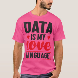 Daten sind My Language Liebe Database Admin T-Shirt