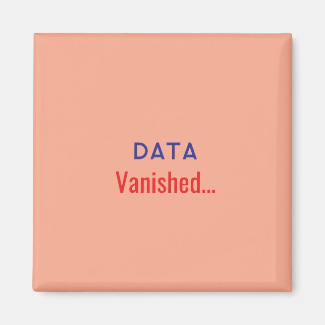 Daten verschwanden Text Magnet (Vorne)