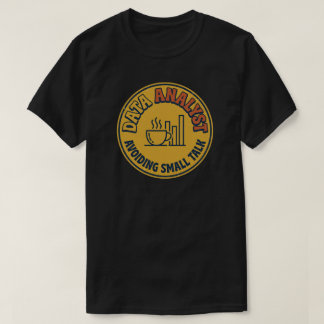 Datenanalyst vermeidet Small Talk  T-Shirt