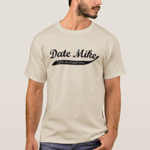 Datums-Mike -, die Nizza ist, mich zu treffen T - T-Shirt
