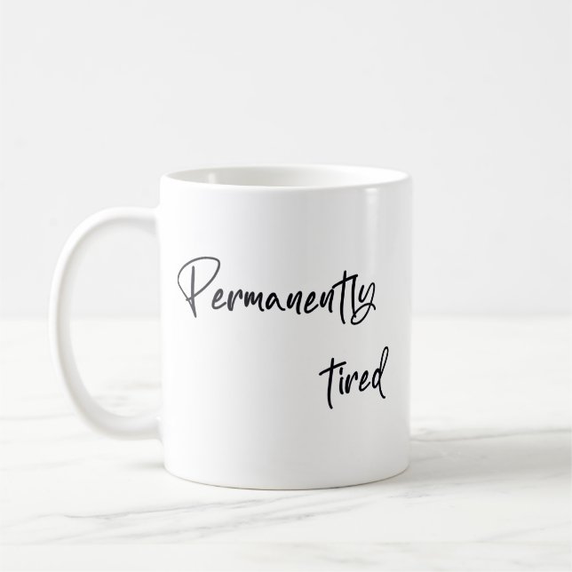 Dauerhaft müde  kaffeetasse (Links)