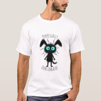 dauerhaft überstimuliertes lustiges ängstliches T- T-Shirt