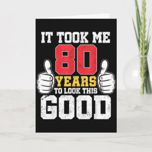 Dauerte 80 Jahre, um so gut auszusehen lustiger 80 Karte