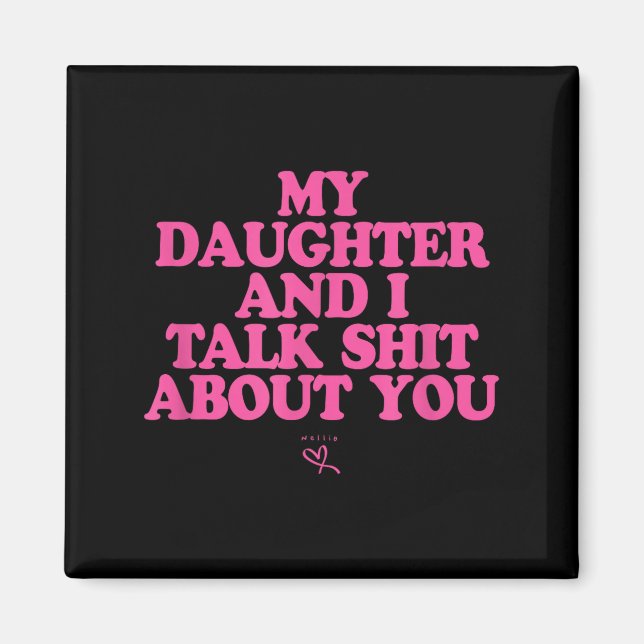 Daughter and talk about - funny gift for mom magnet (Vorne)