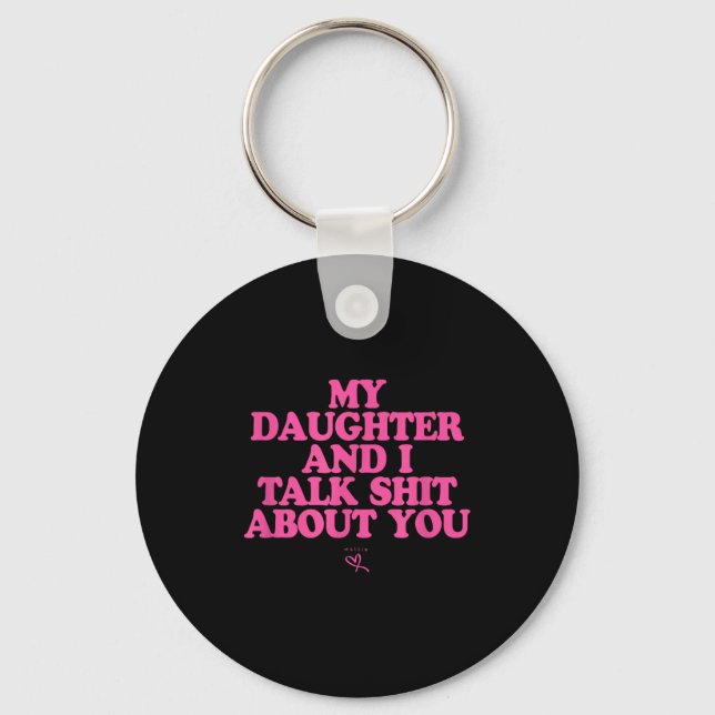 Daughter and talk about - funny gift for mom schlüsselanhänger (Vorderseite)