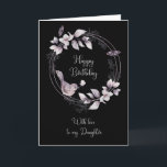 Daughter Birthday Bird and Butterfells Karte<br><div class="desc">Liebe zu meiner Tochter Geburtstagskarte,  komplett mit Aquarellvogel,  Blume und Schmetterlingen,  die sich auf einem schwarzen Hintergrund wunderbar auszeichnen.</div>
