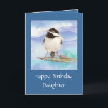 Daughter Birthday Watercolor Chickadecard Karte<br><div class="desc">Watercolor Chickadee Bird Nature art Tolle Karte für die Tochter,  die ein Vogelbeobachter ist,  für das Tier,  die Wildnis oder die Natur Fan.</div>