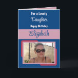 Daughter geben Foto blauen Rosa Geburtstag einen N Karte<br><div class="desc">Für eine hübsche Tochter Geburtstagskarte. Personalisieren Sie diese Grußkarte mit einem Foto und einem Namen. In Blau und Rosa dekoriert.</div>