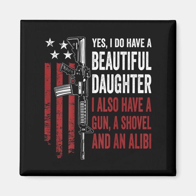 Daughter Gun Shovel Alibi - Funny Mom Dad Guns Jok Magnet (Vorne)