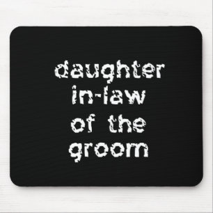 Daughter In-Law of the Groom Mousepad