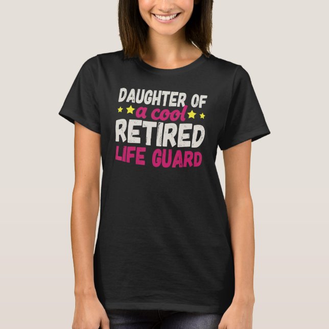 Daughter of a Cool Retired Life Guard T-Shirt (Vorderseite)