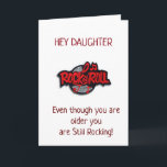 **DAUGHTER** SIE ROCKEN AUF IHRE GEBURTSTAGSKARTE KARTE<br><div class="desc">DAS FÜR EINIGE FAMILIENMITGLIEDER UND AUCH FÜR FREUNDE UND SO... .UND DENKEN SIE DARAN,  DASS SIE DIE VERSE AUF DER VORDERSEITE UND INNERHALB MEINER KARTEN ÄNDERN KÖNNEN!! VIELEN DANK FÜR DAS STOPPEN EINER MEINER ACHT GESCHÄFTE HEUTE UND KOMMEN WIEDER BESUCHEN~</div>