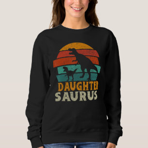 Daughtersaurus Trex Dinosaur Daughter Saurus Famil Sweatshirt