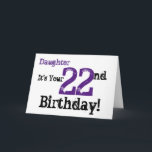 Daughtes 22. Geburtstag grüßt in schwarz, lila. Karte<br><div class="desc">Ein weißer Hintergrund mit schwarzem und lila Text,  auf diesem lustigen,  Geburtstag Gruß für eine Tochter. Meine freundlichen Grüße.</div>