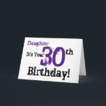 Daughtes 30. Geburtstag in schwarz, lila. Karte<br><div class="desc">Ein weißer Hintergrund mit schwarzem und lila Text,  auf diesem lustigen,  Geburtstag Gruß für eine Tochter. Meine freundlichen Grüße.</div>