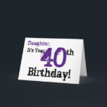 Daughtes 40. Geburtstag in schwarz, lila. Karte<br><div class="desc">Ein weißer Hintergrund mit schwarzem und lila Text,  auf diesem lustigen,  Geburtstag Gruß für eine Tochter. Meine freundlichen Grüße.</div>