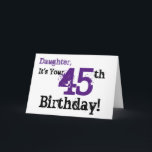 Daughtes 45. Geburtstag in schwarz, lila. Karte<br><div class="desc">Ein weißer Hintergrund mit schwarzem und lila Text,  auf diesem lustigen,  Geburtstag Gruß für eine Tochter. Meine freundlichen Grüße.</div>