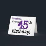 Daughtes 45. Geburtstag in schwarz, lila. Karte<br><div class="desc">Ein weißer Hintergrund mit schwarzem und lila Text,  auf diesem lustigen,  Geburtstag Gruß für eine Tochter. Meine freundlichen Grüße.</div>
