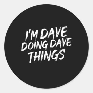 Dave macht Dave-Dinge Runder Aufkleber